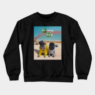 Barking Bad Crewneck Sweatshirt